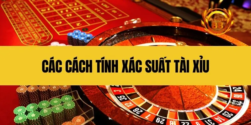 Các cách tính xác suất tài xỉu